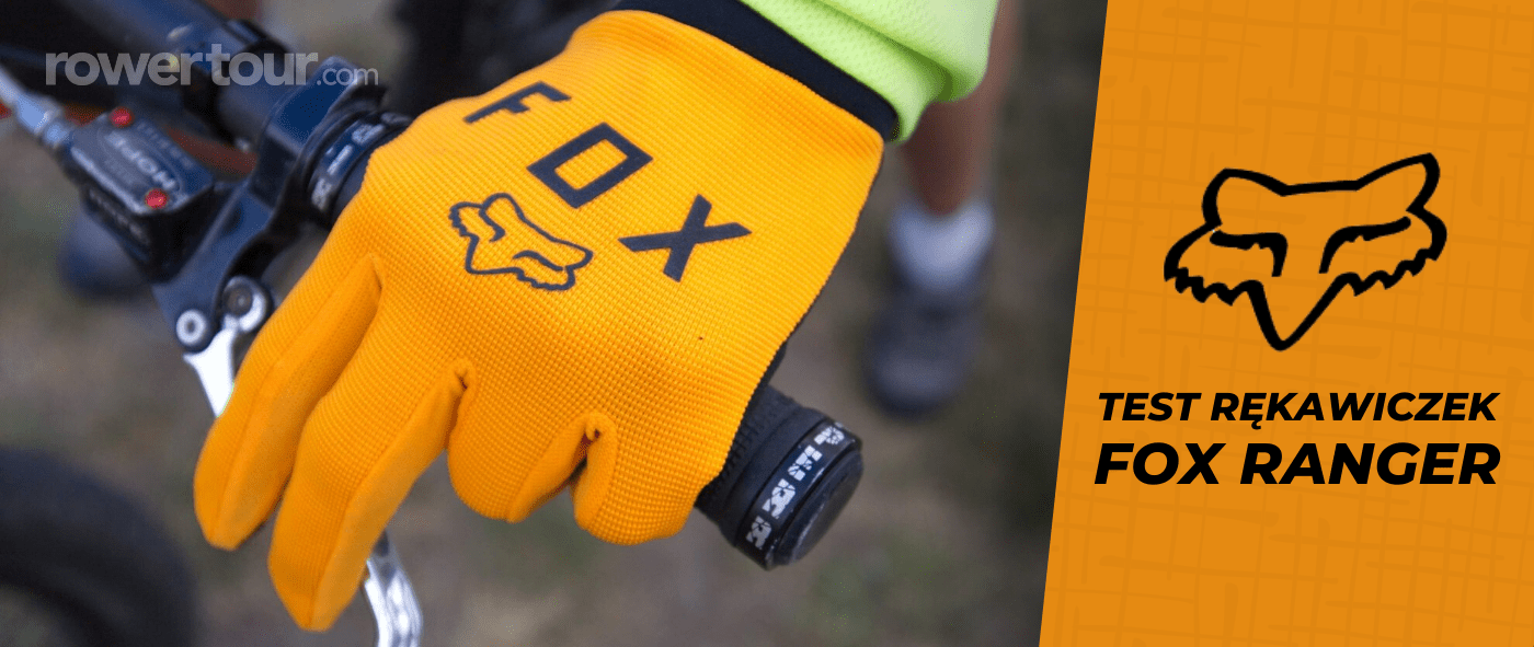 Test rękawiczek rowerowych FOX Ranger