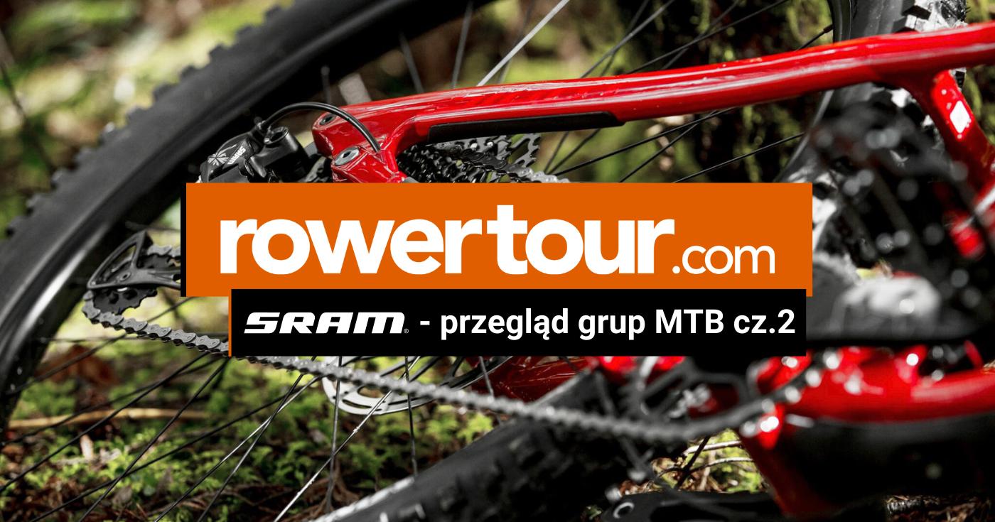 Sram przegląd wyższej grupy MTB