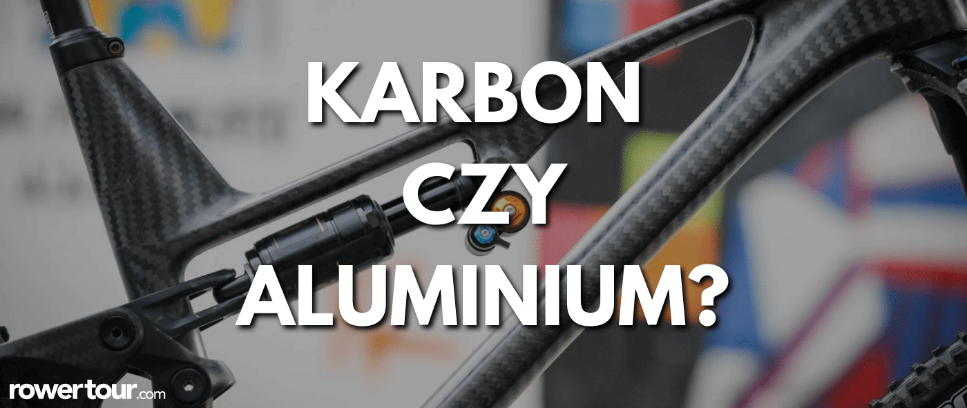 Jaką ramę wybrać? Aluminium, czy carbon?