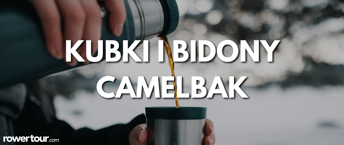 Bidony i kubki termiczne Camelbak