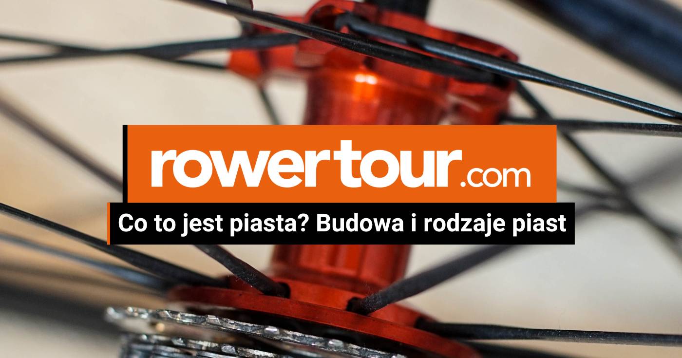 Co to jest piasta? Budowa i rodzaje piast rowerowych