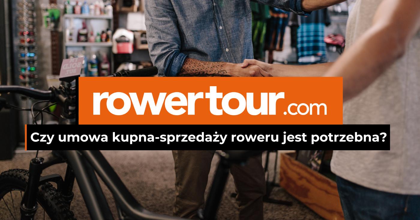 Czy umowa kupna-sprzedaży roweru jest potrzebna?