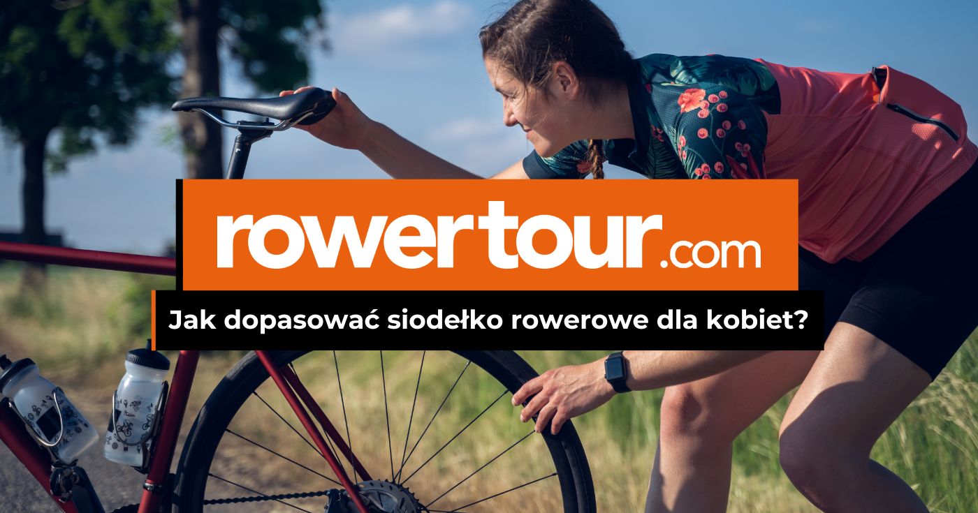 Jak dopasować siodełko rowerowe dla kobiet?