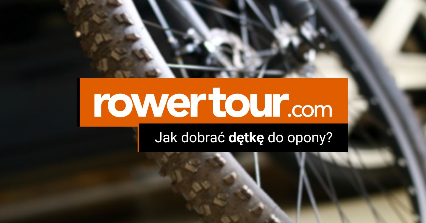 Jak dobrać dętkę rowerową do opony?