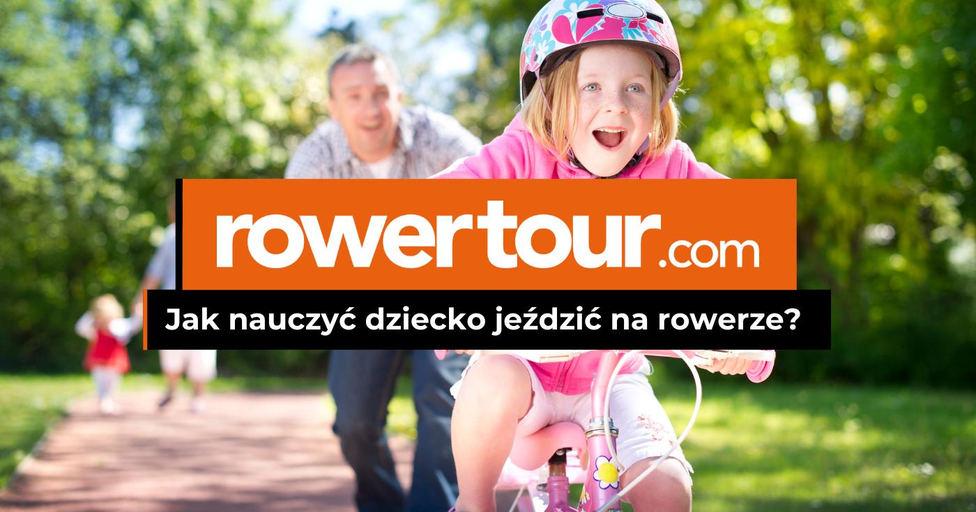 Jak nauczyć dziecko jeździć na rowerze