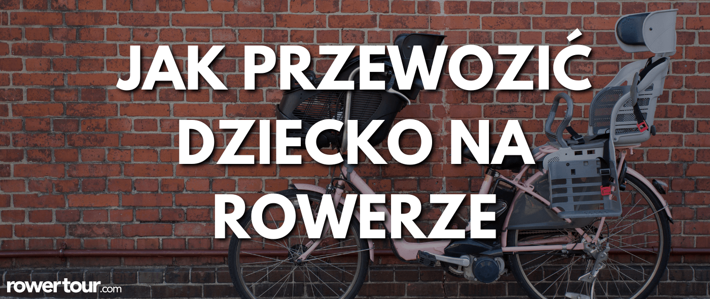 Jak przewozić dziecko na rowerze