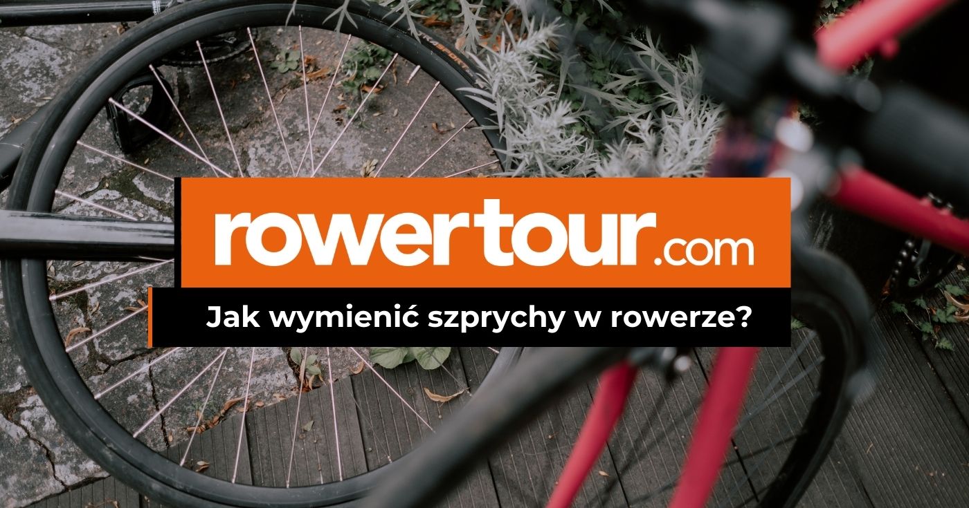 Jak wymienić szprychy w rowerze?