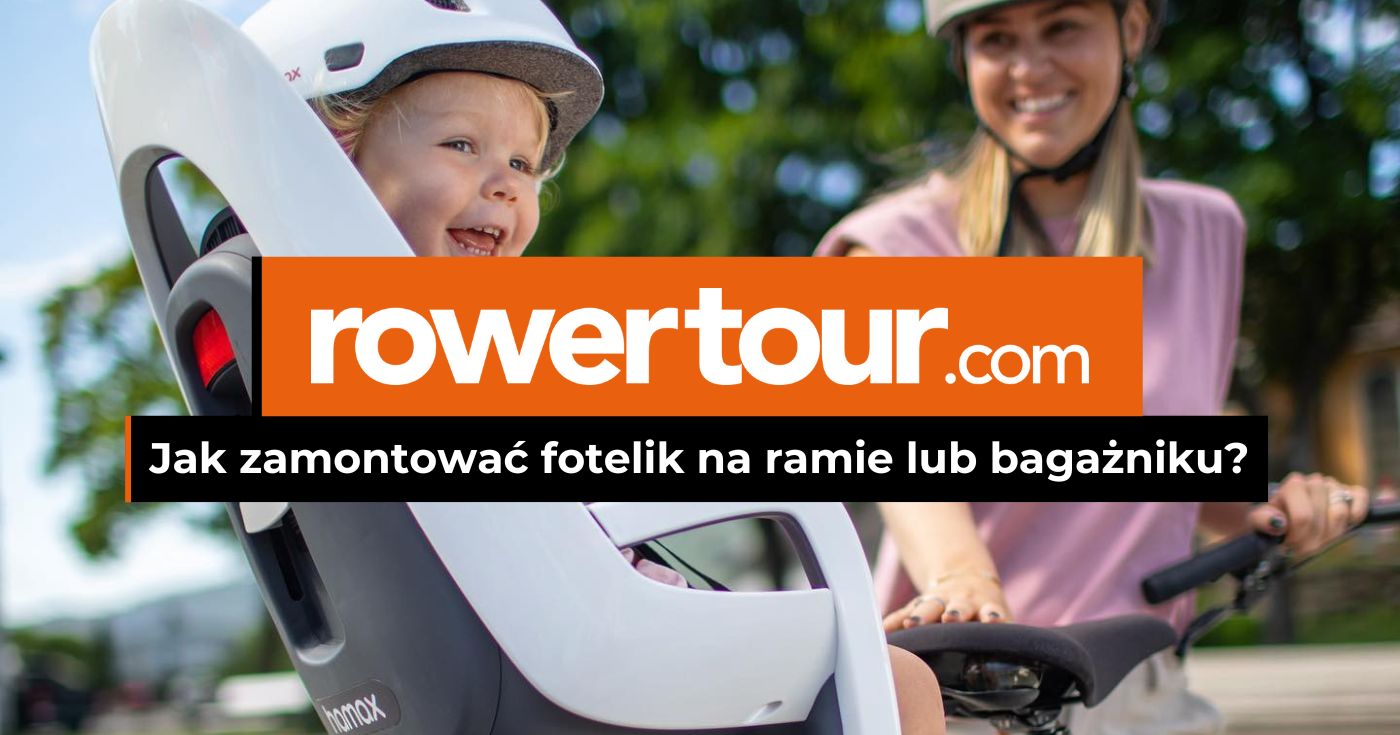 Jak zamontować fotelik rowerowy na ramie lub bagażniku?