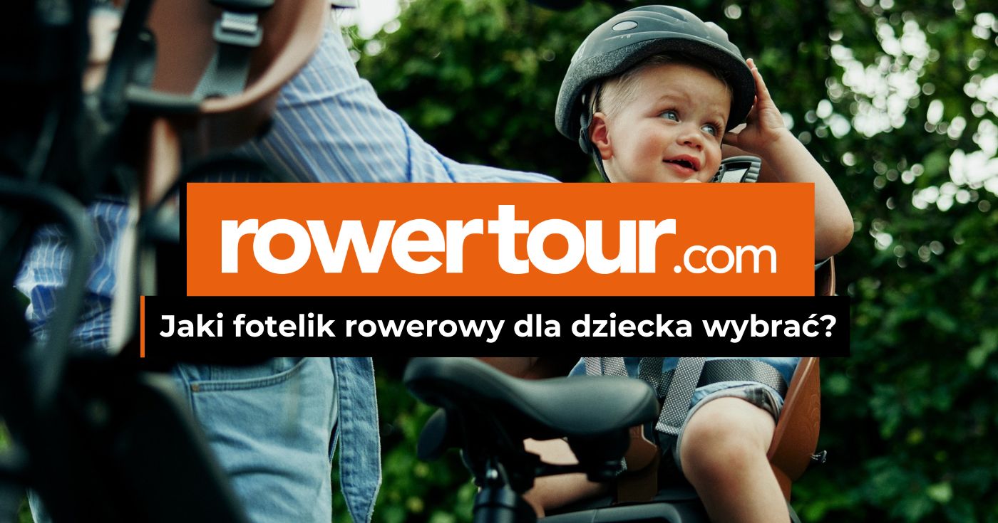 Jaki fotelik rowerowy dla dziecka wybrać?