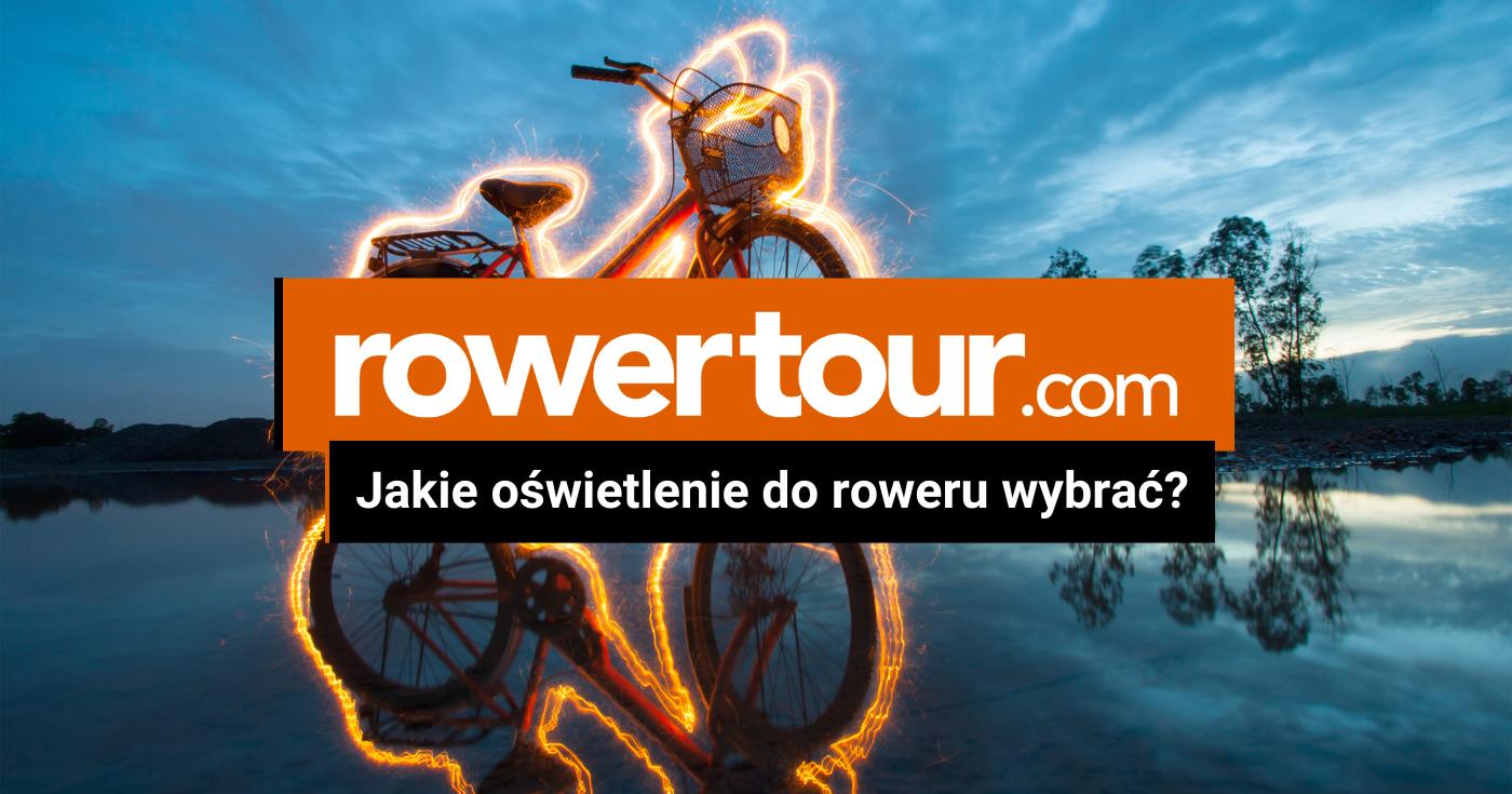 Jakie oświetlenie do roweru wybrać