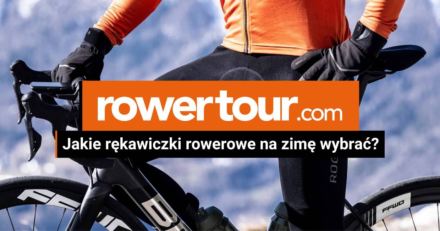 Jakie rękawiczki rowerowe na zimę wybrać?
