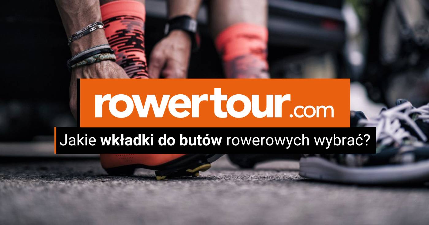 Jakie wkładki do butów rowerowych wybrać?