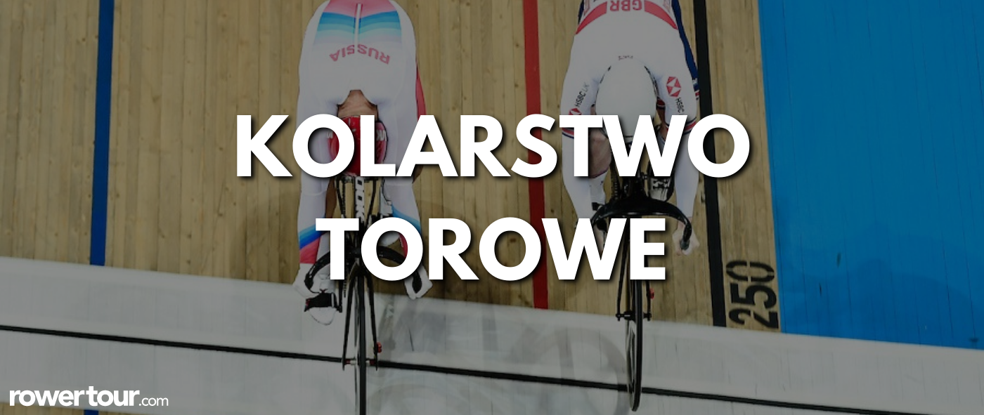 Kolarstwo torowe - charakterystyka rozgrywanych konkurencji