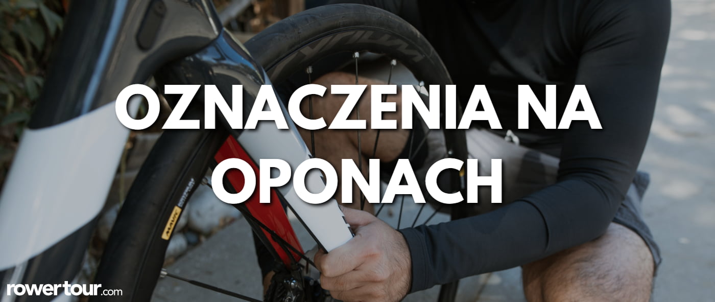 Jak dobrać i jak czytać oznaczenia na oponach rowerowych