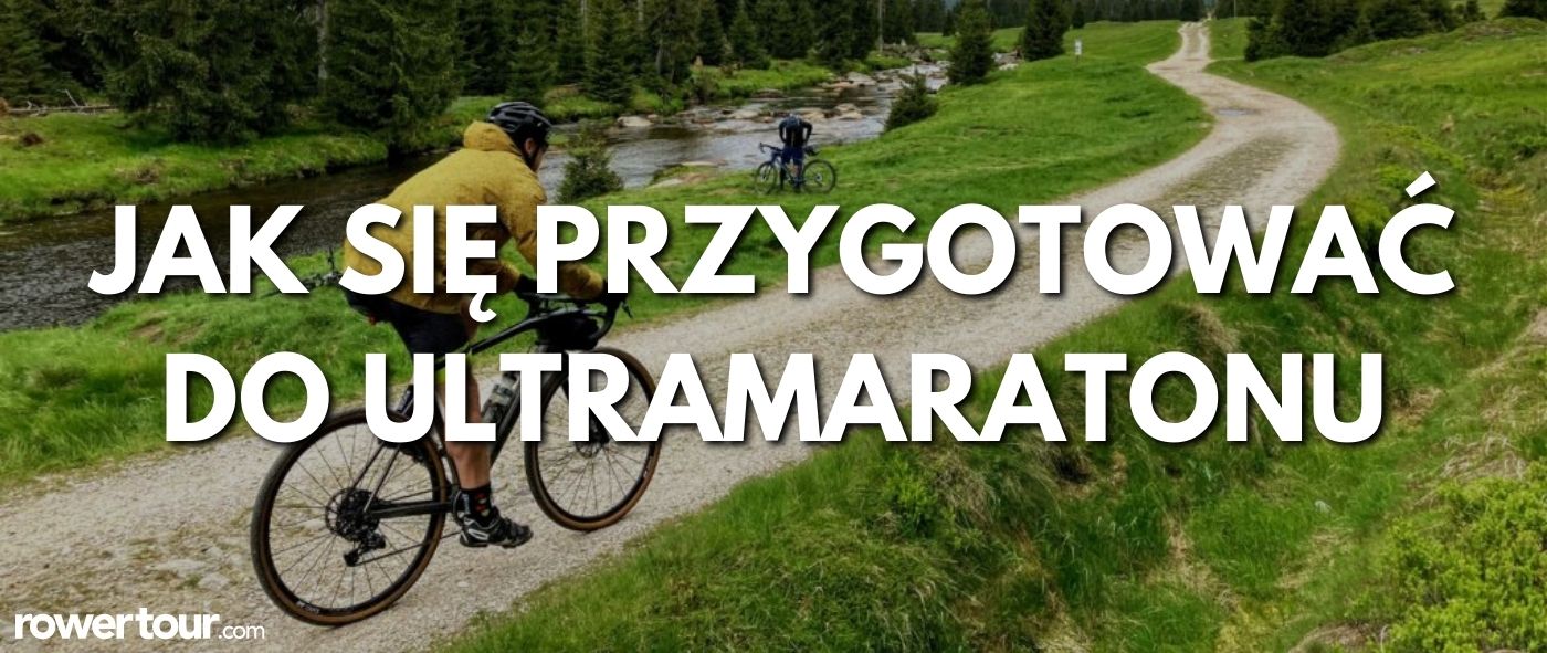 Jak przygotować się do pierwszego ultramaratonu gravel?