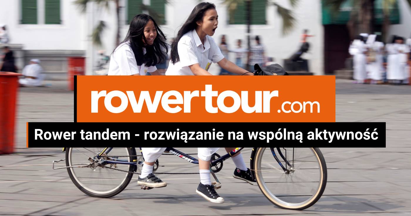 Rower tandem - rozwiązanie na wspólną aktywność